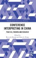 Conference Interpreting in China: Practice, Training and Research