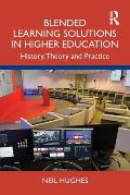 Blended Learning Solutions in Higher Education: History, Theory and Practice