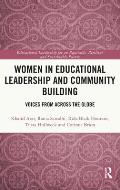 Women in Educational Leadership and Community Building: Voices from across the Globe