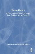 Future Normal: 8 Questions to Create Businesses Your Children Will Be Proud of