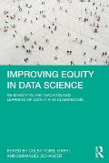 Improving Equity in Data Science: Re-Imagining the Teaching and Learning of Data in K-16 Classrooms