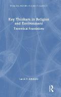 Key Thinkers in Religion and Environment: Theoretical Foundations