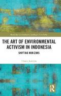 The Art of Environmental Activism in Indonesia: Shifting Horizons