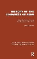 History of the Conquest of Peru: With a Preliminary View of the Civilization of the Incas