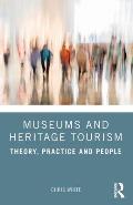 Museums and Heritage Tourism: Theory, Practice and People