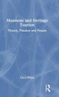 Museums and Heritage Tourism: Theory, Practice and People