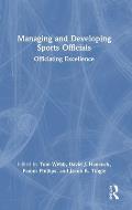 Managing and Developing Sports Officials: Officiating Excellence