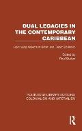 Dual Legacies in the Contemporary Caribbean: Continuing Aspects of British and French Dominion