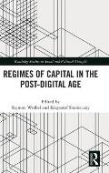 Regimes of Capital in the Post-Digital Age