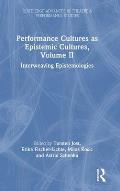 Performance Cultures as Epistemic Cultures, Volume II: Interweaving Epistemologies
