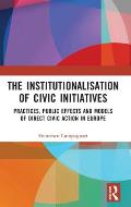 The Institutionalisation of Civic Initiatives: Practices, Public Effects and Models of Direct Civic Action in Europe