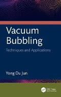 Vacuum Bubbling: Techniques and Applications