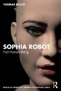 Sophia Robot: Post Human Being