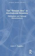 The Russian Idea in International Relations: Civilization and National Distinctiveness