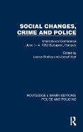 Social Changes, Crime and Police: International Conference June 1- 4, 1992 Budapest, Hungary