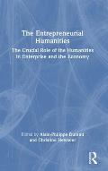 The Entrepreneurial Humanities: The Crucial Role of the Humanities in Enterprise and the Economy