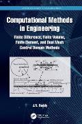 Computational Methods in Engineering: Finite Difference, Finite Volume, Finite Element, and Dual Mesh Control Domain Methods