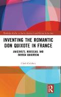 Inventing the Romantic Don Quixote in France: Jansenists, Rousseau, and British Quixotism