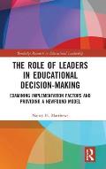 The Role of Leaders in Educational Decision-Making: Examining Implementation Factors and Providing a Newfound Model