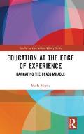 Education at the Edge of Experience: Navigating the Unassimilable