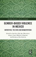 Gender-Based Violence in Mexico: Narratives, the State and Emancipations