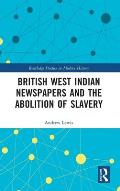 British West Indian Newspapers and the Abolition of Slavery
