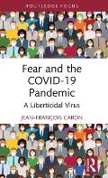 Fear and the COVID-19 Pandemic: A Liberticidal Virus