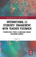 International L2 Students' Engagement with Teacher Feedback: Perspectives from a Globalised Higher Education Context