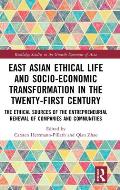 East Asian Ethical Life and Socio-Economic Transformation in the Twenty-First Century: The Ethical Sources of the Entrepreneurial Renewal of Companies