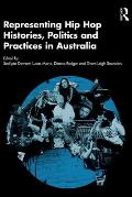 Representing Hip Hop Histories, Politics and Practices in Australia