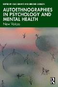 Autoethnographies in Psychology and Mental Health: New Voices