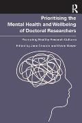 Prioritising the Mental Health and Wellbeing of Doctoral Researchers: Promoting Healthy Research Cultures