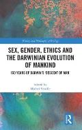 Sex, Gender, Ethics and the Darwinian Evolution of Mankind: 150 years of Darwin's 'Descent of Man'