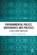 Environmental Policy, Governance and Politics: A South Asian Perspective