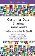 Customer Data Sharing Frameworks: Twelve Lessons for the World