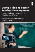 Using Video to Foster Teacher Development: Improving Professional Practice through Adaptation and Reflection