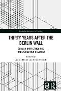 Thirty Years After the Berlin Wall: German Unification and Transformation Research