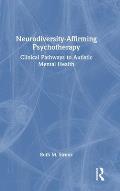 Neurodiversity-Affirming Psychotherapy: Clinical Pathways to Autistic Mental Health