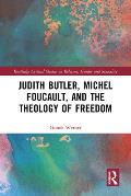 Judith Butler, Michel Foucault, and the Theology of Freedom
