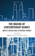 The Making of Contemporary Kuwait: Identity, Politics, and its Survival Strategy