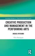 Creative Production and Management in the Performing Arts: Modus Operandi