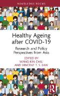 Healthy Ageing after COVID-19: Research and Policy Perspectives from Asia