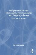 Wittgenstein's Folly: Philosophy, Psychoanalysis and Language Games