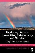 Exploring Autistic Sexualities, Relationality, and Genders: Living Under a Double Rainbow