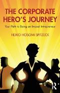 The Corporate Hero's Journey: Your Path to Being an Impact Intrapreneur