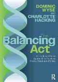 The Balancing Act: An Evidence-Based Approach to Teaching Phonics, Reading and Writing
