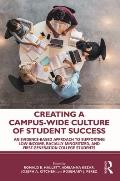Creating a Campus-Wide Culture of Student Success: An Evidence-Based Approach to Supporting Low-Income, Racially Minoritized, and First-Generation Col