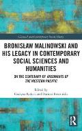 Bronislaw Malinowski and His Legacy in Contemporary Social Sciences and Humanities: On the Centenary of Argonauts of the Western Pacific