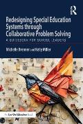 Redesigning Special Education Systems Through Collaborative Problem Solving: A Guidebook for School Leaders