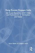 Kang Youwei Engages India: His Travel Narratives (1901-1902) and Predicaments of Civilization and Nation